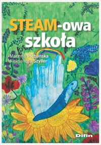 STEAM-owa szkoła - Marlena Plebańska, Szyller Aleksandra - książka