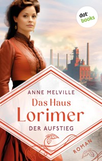 Das Haus Lorimer - Der Aufstieg - Anne Melville - ebook