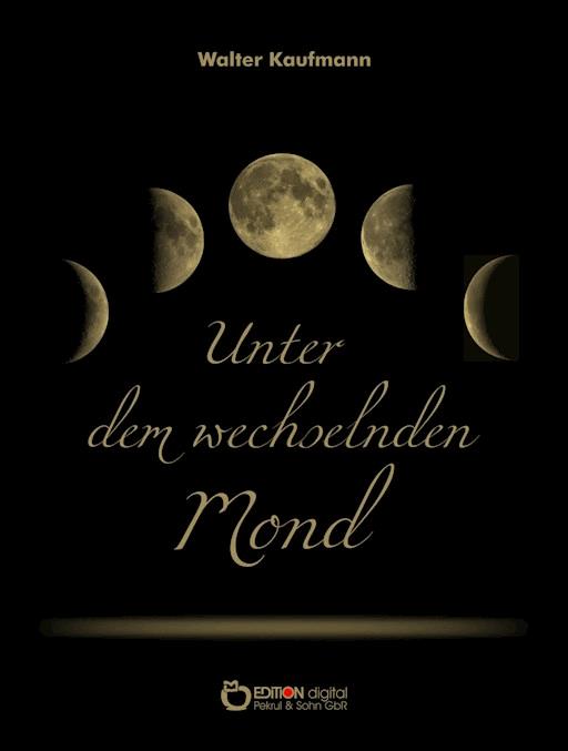 Unter Dem Wechselnden Mond Walter Kaufmann Ebook Legimi Online