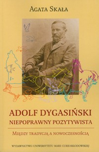 Adolf Dygasiński niepoprawny pozytywista - Skała Agata - książka
