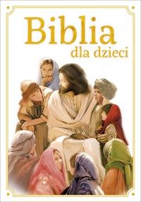 Biblia dla dzieci - zbiorowa praca - książka