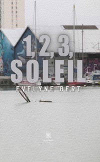 1, 2, 3, soleil - Evelyne Bert - ebook