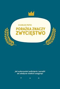 Porażka znaczy zwycięstwo - Charles Pepin - książka