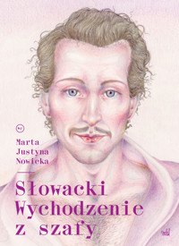Słowacki. Wychodzenie z szafy - Marta Justyna Nowicka - ebook + książka