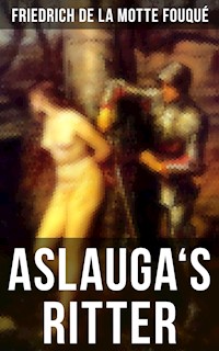 Aslauga's Ritter - Friedrich Motte de la Fouqué - ebook
