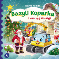Bazyli Koparka i zaprzęg Mikołaja - Marta Koźlak - audiobook + książka