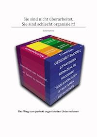 Sie sind nicht überarbeitet, Sie sind schlecht organisiert! - Jochen Sommer - ebook