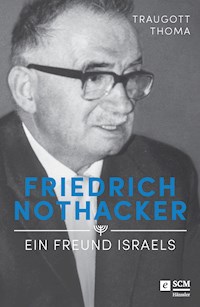 Friedrich Nothacker - Ein Freund Israels - Traugott Thoma - ebook