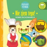 Nie zjem tego Dobre zachowanie III -  - książka