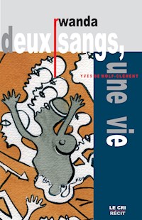 Rwanda. Deux Sangs, une vie - Yves De Wolf-Clément - ebook