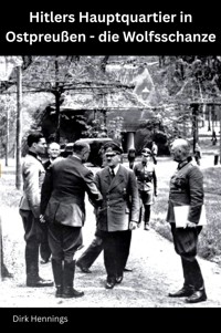 Hitlers Hauptquartier in Ostpreußen - die Wolfsschanze - Dirk Hennings - ebook