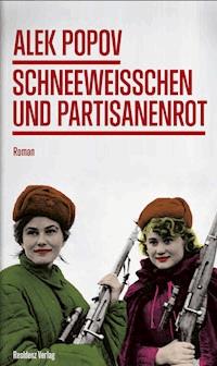 Schneeweißchen und Partisanenrot - Alek Popov - ebook