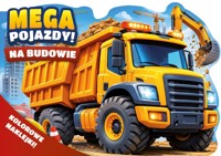 Na budowie. Mega pojazdy! + kolorowe naklejki! - zbiorowa praca - książka