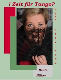 Zeit für Tango Herr Parkinson? - Beate Hilker - ebook