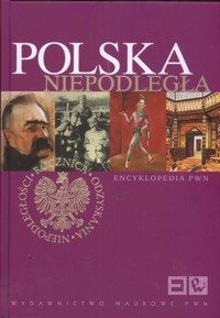 Polska Niepodległa Encyklopedia PWN -  - książka