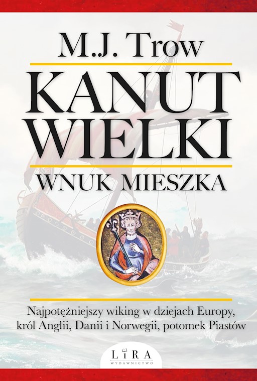 Okładka książki Kanut Wielki. Wnuk Mieszka - Trow M.J.