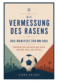 Die Vermessung des Rasens - Das Manifest zur WM 2026 - Simon Halder - ebook