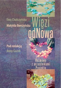 Więzi odNowa - Chalczyńska Ewa, Borczyńska Matylda, pod red. Guzek Anna - książka