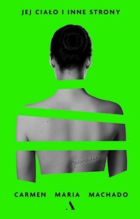 Jej ciało i inne strony - Machado Carmen Maria - książka