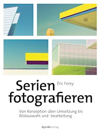 Serien fotografieren - Éric Forey - ebook