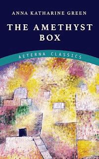 The Amethyst Box - Anna Katharine Green - ebook