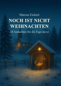 Noch ist nicht Weihnachten - Marcus Eickert - ebook