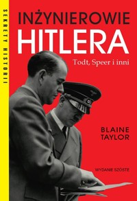 Inżynierowie Hitlera. Todt, Speer i inni - Blaine Taylor - książka