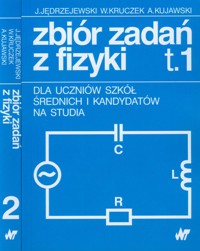 Zbiór zadań z fizyki Tom 1-2 dla uczniów szkół średnich i kandydatów na studia - Jędrzejewski Jędrzej, Kruczek Witold, Kujawski Adam - książka
