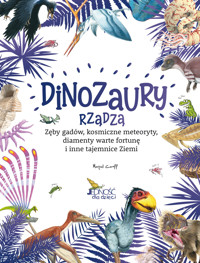 Dinozaury rządzą. Zęby gadów, kosmiczne meteoryty, diamenty warte fortunę i inne tajemnice Ziemi - Martial Caroff - książka