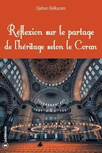 Réflexion sur le partage de l'héritage selon le Coran - Djebari Belkacem - ebook