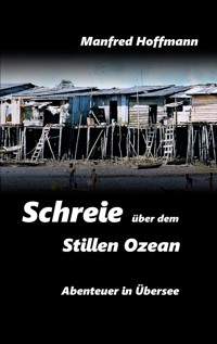 Schreie über dem Stillen Ozean - Manfred Hoffmann - ebook