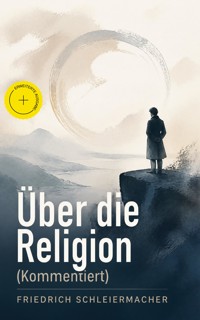 Über die Religion (Kommentiert) - Friedrich Schleiermacher - ebook