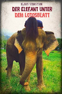 Der Elefant unter dem Lotosblatt - Klaus Sebastian - ebook