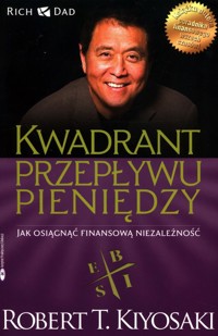 Kwadrant przepływu pieniędzy - Kiyosaki Robert T. - książka