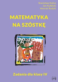 Matematyka na szóstkę Zadania dla klasy IV - Kalisz Stanisław, Kulbicki Jan, Rudzki Henryk - książka