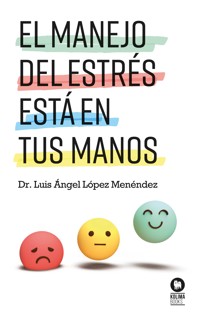 El manejo del estrés está en tus manos - Luis Ángel López Menéndez - ebook