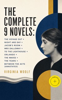 The Complete 9 Novels: The Voyage Out + Night and Day + Jacob's Room + Mrs Dalloway + To the Lighthouse + Orlando + The Waves + The Years + Between the Acts (Annotated) - Virginia Woolf - ebook