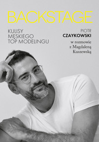 BACKSTAGE. Kulisy męskiego topmodelingu - Kuszewska Magdalena, Piotr Czaykowski - ebook
