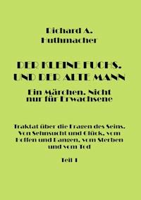 Der Kleine Fuchs. Und der Alte Mann, Teil 1 - Richard A. Huthmacher - ebook