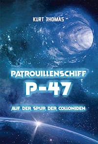 Patrouillenschiff P-47: Auf der Spur der Colloniden - Kurt Thomas - ebook