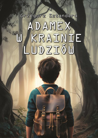 Adamex w krainie ludziów - Grzegorz Sztandera - ebook + audiobook