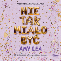 Nie tak miało być - Lea Amy - ebook + audiobook + książka