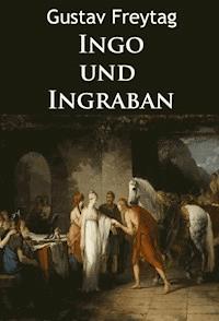 Ingo und Ingraban - historischer Roman - Gustav Freytag - ebook
