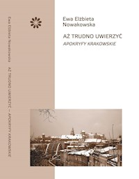 Aż trudno uwierzyć Apokryfy krakowskie - Nowakowska Ewa Elżbieta - książka