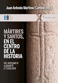 Mártires y santos, en el centro de la historia - Juan Antonio Martínez Camino - ebook