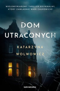 Dom utraconych - Wolwowicz Katarzyna - ebook + audiobook + książka