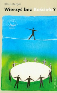 Wierzyć bez Kościoła? - Klaus Berger - książka