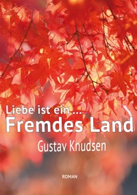 Liebe ist ein fremdes Land - Gustav Knudsen - ebook