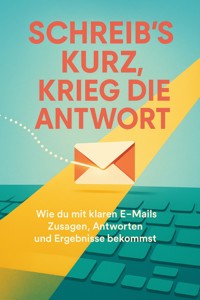 Schreib's kurz, krieg die Antwort - Leonie Brandl - ebook