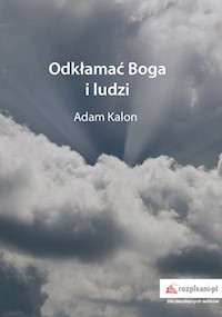 Odkłamać Boga i ludzi - Kalon Adam - książka